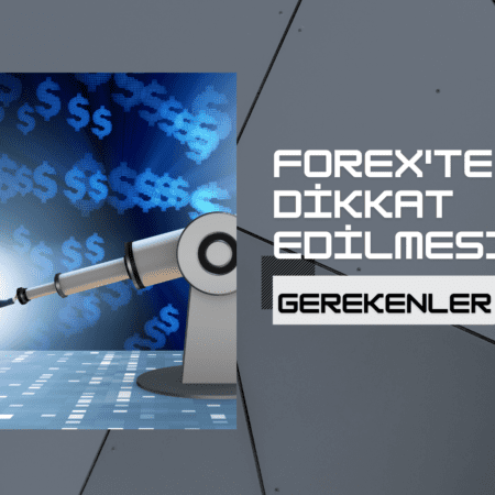 Forexte Dikkat Edilmesi Gerekenler | Forex İçin Tavsiyeler