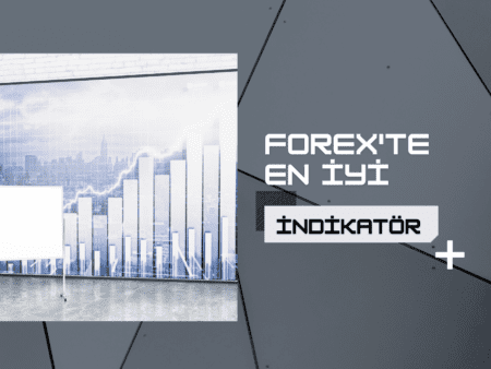Forexte En İyi İndikatör | Forex’te İndikatör Ne Demek?